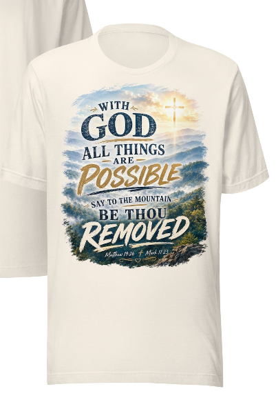 With God All Things Are Possible – Be Thou Removed | Faith Deliverance T-Shirt