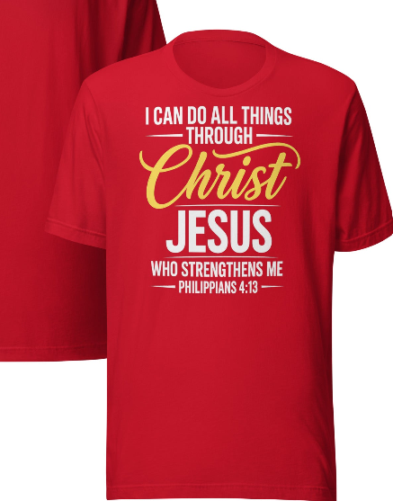 I Can Do All Things Through Christ – Philippians 4:13 Faith T-Shirt