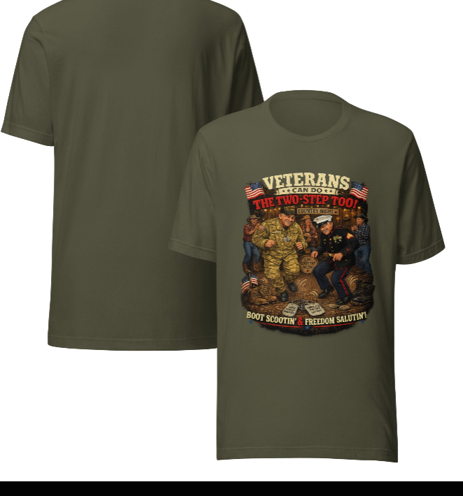 Veterans Can Do The Two-Step Too T-Shirt | Boot Scootin' & Freedom Salutin' | Because Nobody Told Them to Stop