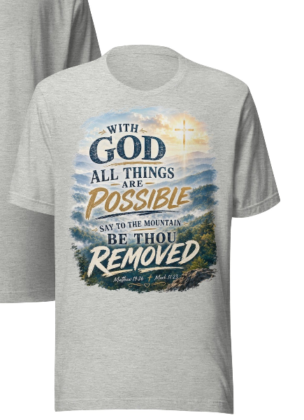 With God All Things Are Possible – Be Thou Removed | Faith Deliverance T-Shirt