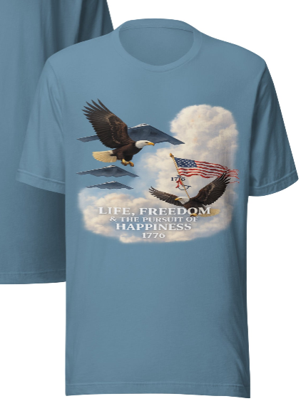 Life, Freedom & the Pursuit of Happiness 1776 – Patriotic Unisex T-Shirt