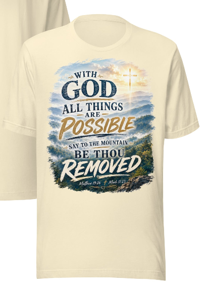 With God All Things Are Possible – Be Thou Removed | Faith Deliverance T-Shirt
