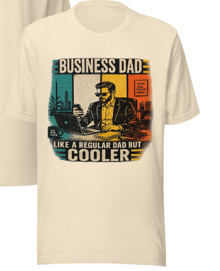 Business Dad – Like a Regular Dad But Cooler | Unisex Graphic Tee