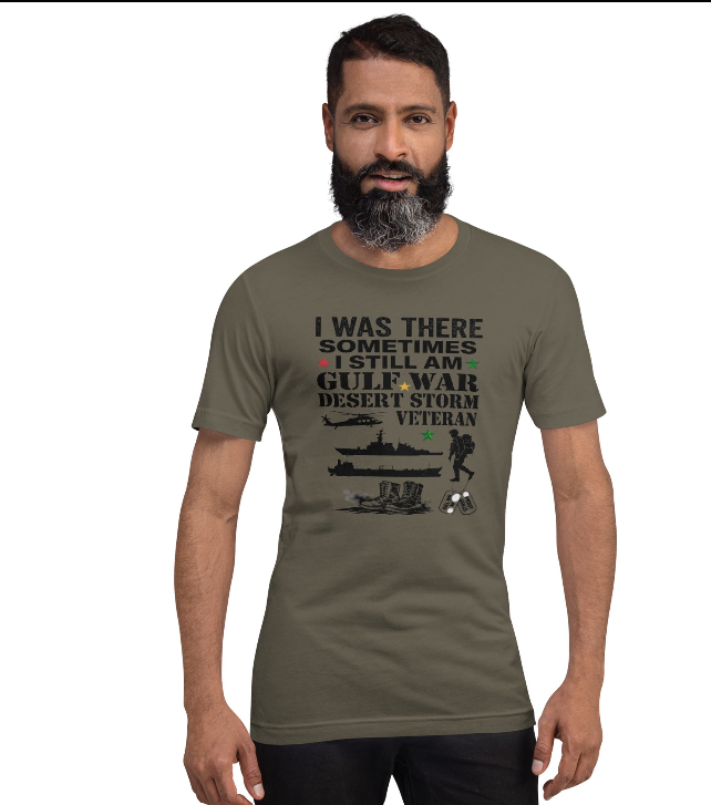 I Was There. Sometimes I Still Am. – Gulf War Desert Storm Veteran T-Shirt