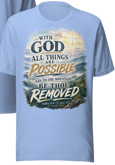 With God All Things Are Possible – Be Thou Removed | Faith Deliverance T-Shirt
