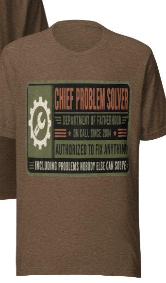 Chief Problem Solver — Department of Fatherhood T-Shirt