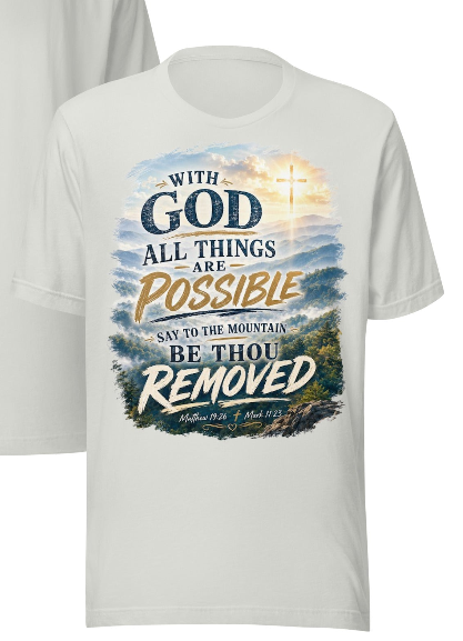 With God All Things Are Possible – Be Thou Removed | Faith Deliverance T-Shirt