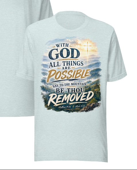 With God All Things Are Possible – Be Thou Removed | Faith Deliverance T-Shirt