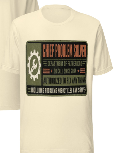 Chief Problem Solver — Department of Fatherhood T-Shirt