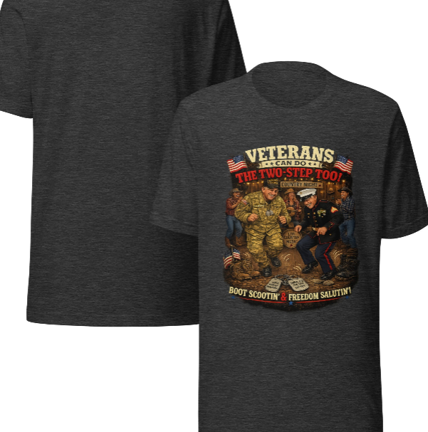 Veterans Can Do The Two-Step Too T-Shirt | Boot Scootin' & Freedom Salutin' | Because Nobody Told Them to Stop