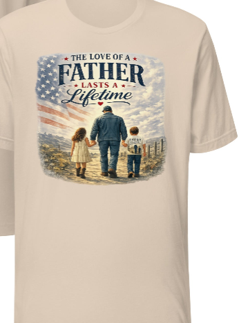 The Love of a Father Lasts a Lifetime – Patriotic Dad T-Shirt