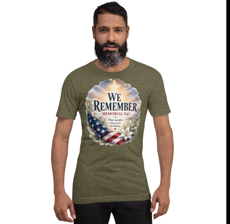 We Remember Memorial Day T-Shirt | Their Sacrifice Lives On | Faith & Patriot Gift