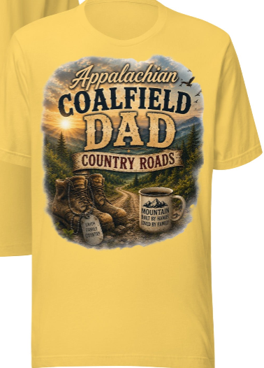 Appalachian Coalfield Dad T-Shirt | Father's Day Gift for Dad, Brother, Uncle & Grandpa