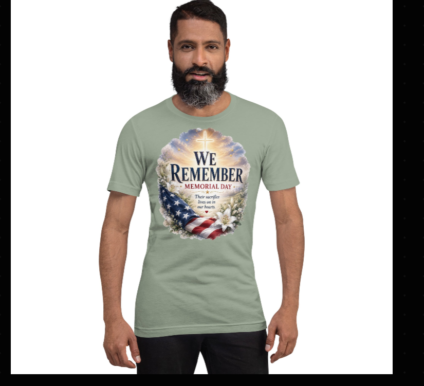 We Remember Memorial Day T-Shirt | Their Sacrifice Lives On | Faith & Patriot Gift