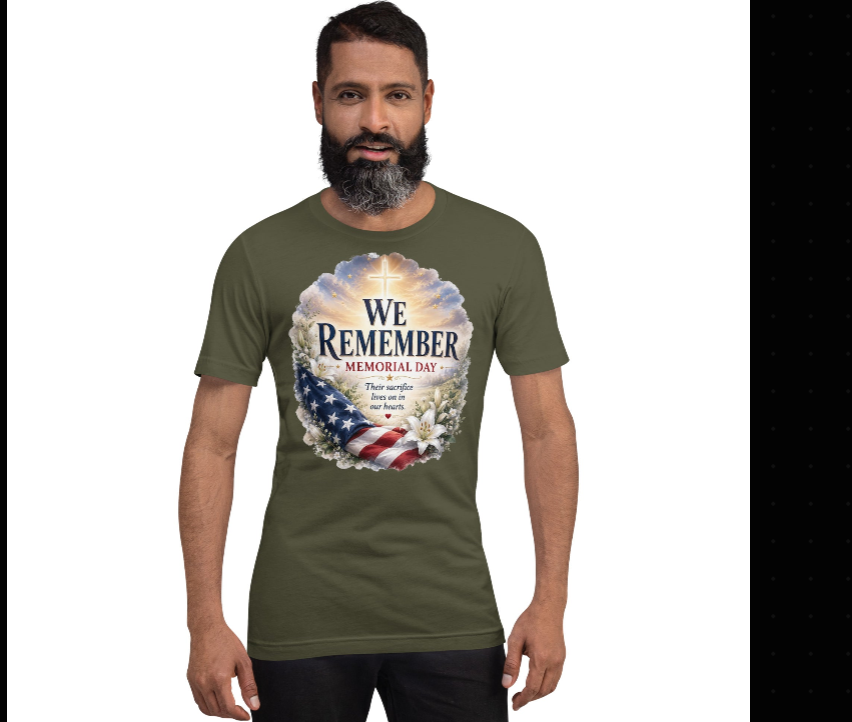 We Remember Memorial Day T-Shirt | Their Sacrifice Lives On | Faith & Patriot Gift